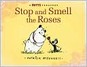 Stop and Smell the Roses by Patrick McDonnell