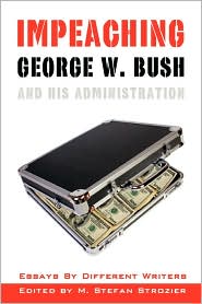 Impeaching George W. Bush And His Administration by M. Stefan Strozier: Book Cover