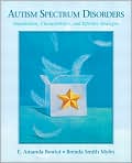 Book Cover Image. Title: Autism Spectrum Disorders: Foundations, Characteristics, and Effective Strategies, Author: by E. Amanda Boutot