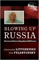 Blowing up Russia by Alexander Litvinenko