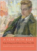 A Year with Rilke Daily Readings from the Best of Rainer Maria Rilke