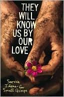 They Will Know Us by Our Love Service Ideas for Small Groups