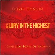Glory in the Highest: Christmas Songs by Chris Tomlin: CD Cover