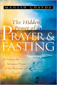 The Hidden Power of Prayer and Fasting by Mahesh Chavda: Book Cover