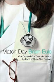 Match Day: One Day and One Dramatic Year in the Lives of Three New Doctors