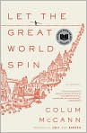 Book Cover Image. Title: Let the Great World Spin, Author: by Colum  McCann