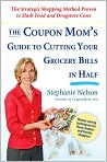 Book Cover Image. Title: The Coupon Mom's Guide to Cutting Your Grocery Bills in Half: The Strategic Shopping Method Proven to Slash Food and Drugstore Costs, Author: by Stephanie  Nelson