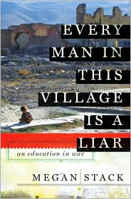 Every Man in This Village is a Liar: An Education in War