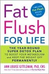 Book Cover Image. Title: Fat Flush for Life: The Year-Round Super Detox Plan to Boost Your Metabolism and Keep the Weight Off Permanently, Author: by Ann Louise Gittleman