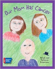 Our Mom Has Cancer by Abigail Ackermann: Book Cover