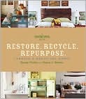 Book Cover Image. Title: Restore. Recycle. Repurpose.: Create a Beautiful Home, Author: Randy  Florke
