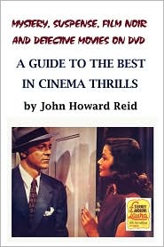 Mystery, Suspense, Film Noir And Detective Movies On Dvd by John Howard Reid: Book Cover