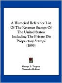 A Historical Reference List Of The Revenue Stamps Of The United States
