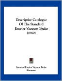 Descriptive Catalogue Of The Standard Empire Vacuum Brake (1880)