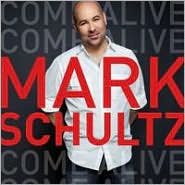 Come Alive by Mark Schultz: CD Cover
