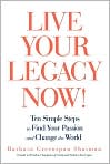 Book Cover Image. Title: Live Your Legacy Now!, Author: by Barbara  Greenspan Shaiman