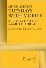 Mitch Albom's Tuesdays with Morrie by Jeffrey Hatcher: Book Cover