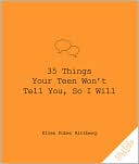 35 Things Your Teen Won't Tell You So I Will by Ellen Pober Rittberg: Book Cover