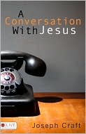 A Conversation With Jesus by Joseph Craft: Book Cover