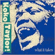 What It Takes: The Chess Years [Expanded Edition] [Bonus Tracks] by Koko Taylor: CD Cover