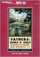 Fathers Sons and Golf Lessons in Honor and Integrity