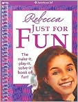 Book Cover Image. Title: Rebecca Just for Fun: The Make it, Play it, Solve it Book of Fun, Author: by Jennifer  Hirsch