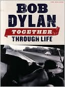 Bob Dylan Together Through Life