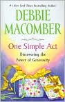Book Cover Image. Title: One Simple Act: Discovering the Power of Generosity, Author: by Debbie  Macomber