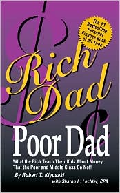 Rich Dad Poor Dad: What the Rich Teach Their Kids about Money That the Poor and Middle Class Do Not!
