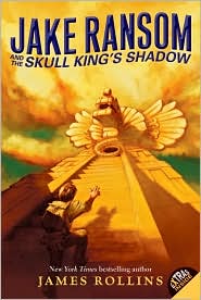 Jake Ransom and the Skull King's Shadow by James Rollins: Book Cover