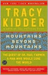 Book Cover Image. Title: Mountains beyond Mountains: The Quest of Dr. Paul Farmer, A Man Who Would Cure the World, Author: Tracy  Kidder