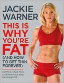 This Is Why You're Fat (and How to Get Thin Forever) by Jackie Warner: Book Cover
