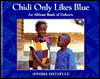 Chidi Only Likes Blue: An  African Book of Colours