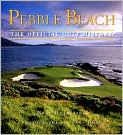 Book Cover Image. Title: Pebble Beach: The Golf Official History, Author: by Neal  Hotelling