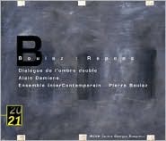 Boulez: R�pons; Dialogue de l'ombre double by Pierre Boulez: CD Cover