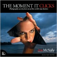 The Moment It Clicks by Joe McNally: Book Cover