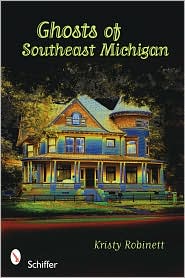 Ghosts of Southeast Michigan by Kristy Robinett: Book Cover