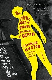 The Mystic Arts of Erasing All Signs of Death by Charlie Huston: Book Cover