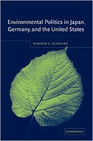 Environmental Politics in Japan, Germany, and the United States by Miranda A. Schreurs: Book Cover