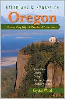 Backroads Byways of Oregon Drives Day Trips Weekend Excursions