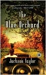 Book Cover Image. Title: The Blue Orchard, Author: by Jackson  Taylor