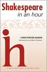 Book Cover Image. Title: Shakespeare In an Hour, Author: by Christopher Baker