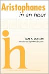Book Cover Image. Title: Aristophanes In an Hour, Author: by Carl Mueller