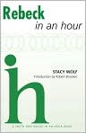 Book Cover Image. Title: Rebeck In an Hour, Author: by Stacy Wolf