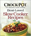 Book Cover Image. Title: Crock-Pot - The Original Slow Cooker: Best-Loved Slow Cooker Recipes, Author: by   Favorite Brand Name Recipes Editors