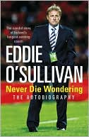 Eddie OSullivan Never Die Wondering The Autobiography