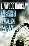 Book Cover Image. Title: Never Look Away, Author: by Linwood  Barclay