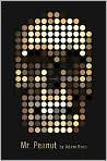 Book Cover Image. Title: Mr. Peanut, Author: by Adam Ross