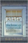 Book Cover Image. Title: The House on Oyster Creek, Author: Heidi Jon Schmidt
