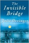 Book Cover Image. Title: The Invisible Bridge, Author: by Julie  Orringer